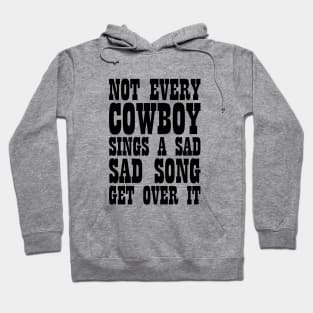 Sarcastic Slogan Not Every Cowboy Sings Sad Song Tee Hoodie